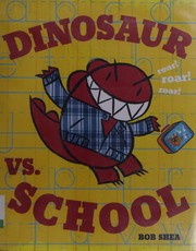 Dinosaur vs. school by Bob Shea