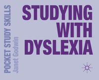 Studying with dyslexia / Janet Godwin.
