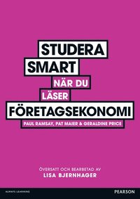 Studera smart när du läser företagsekonomi / Paul Ramsay, Pat Maier, Geraldine Price ; översatt och bearbetad av Lisa Bjernhager.
