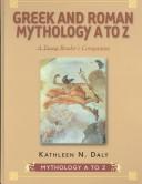 Greek and Roman mythology A to Z by Kathleen N. Daly