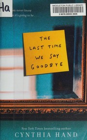 The last time we say goodbye by Cynthia Hand