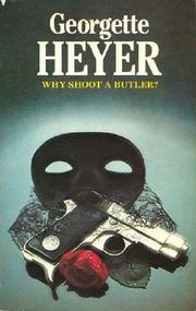 Why shoot a butler?. by Georgette Heyer