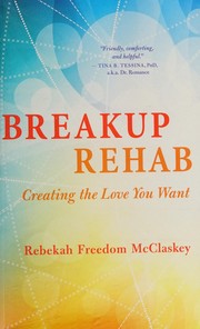 Breakup Rehab by Rebekah Freedom McClaskey